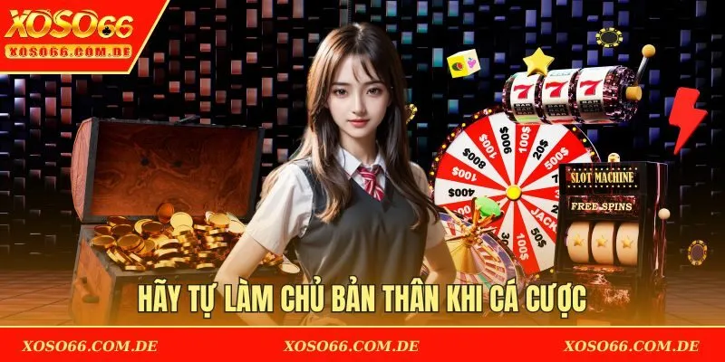 Hãy tự làm chủ bản thân khi cá cược trực tuyến