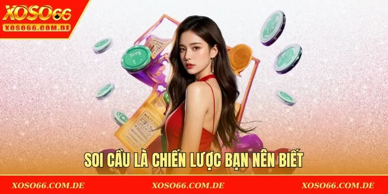 Soi cầu là chiến lược người chơi nào cũng nên biết