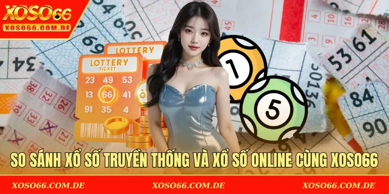 Xổ Số Truyền Thống Và Xổ Số Online